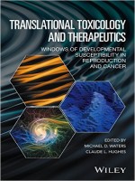 Translational Toxicology And Therapeutics: Windows Of Developmental Susceptibility In Reproduction And Cancer, 1st Edition